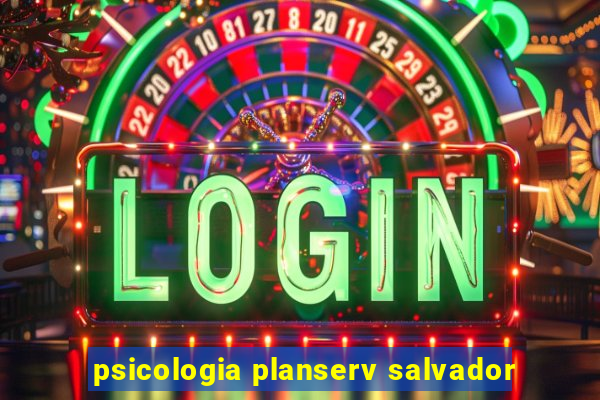 psicologia planserv salvador